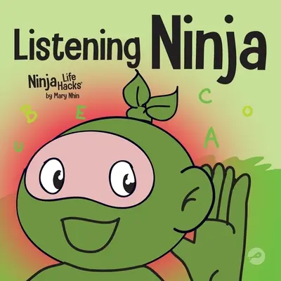 Ninja de l'écoute : Un livre pour enfants sur l'écoute active et l'apprentissage de l'écoute - Listening Ninja: A Children's Book About Active Listening and Learning How to Listen