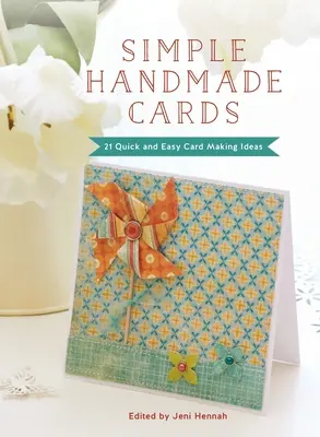 Simple Handmade Cards : 21 Quick and Easy Making Ideas (Cartes simples faites à la main : 21 idées rapides et faciles à réaliser) - Simple Handmade Cards: 21 Quick and Easy Making Ideas