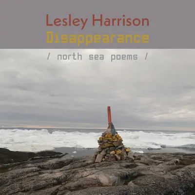 Disappearance : Poèmes de la mer du Nord - Disappearance: North Sea Poems