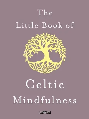 Le petit livre de la pleine conscience celtique - The Little Book of Celtic Mindfulness