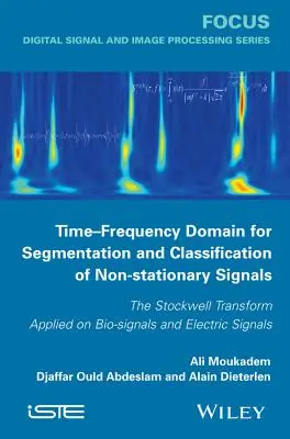Domaine temps-fréquence pour la segmentation et la classification des signaux non stationnaires - Time-Frequency Domain for Segmentation and Classification of Non-stationary Signals