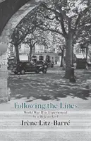 Suivre les lignes : La Seconde Guerre mondiale vécue par une jeune fille belge - Following the Lines: World War II as Experienced by a Belgian Girl