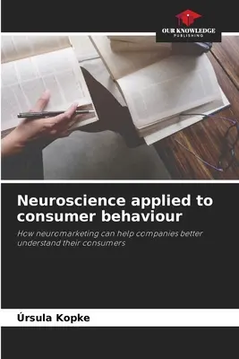 Les neurosciences appliquées au comportement des consommateurs - Neuroscience applied to consumer behaviour
