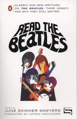 Lire les Beatles : Des écrits classiques et nouveaux sur les Beatles, leur héritage et pourquoi ils sont toujours d'actualité - Read the Beatles: Classic and New Writings on the Beatles, Their Legacy, and Why They Still Matter