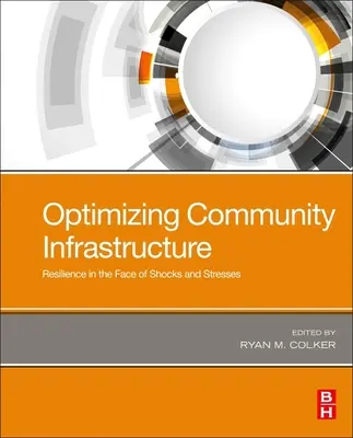 Optimiser l'infrastructure communautaire : La résilience face aux chocs et aux contraintes - Optimizing Community Infrastructure: Resilience in the Face of Shocks and Stresses