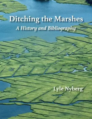 Ditching the Marshes : Une histoire et une bibliographie - Ditching the Marshes: A History and Bibliography