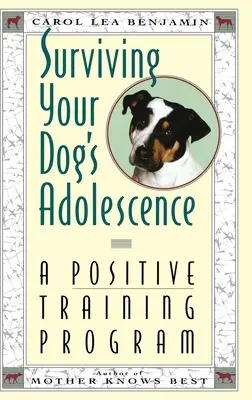 Survivre à l'adolescence de votre chien : Un programme de dressage positif - Surviving Your Dog's Adolescence: A Positive Training Program