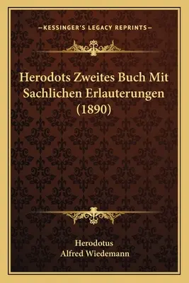 Hérodote Zweites Buch Mit Sachlichen Erlauterungen (1890) - Herodots Zweites Buch Mit Sachlichen Erlauterungen (1890)