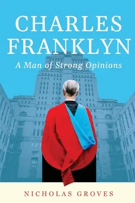 Charles Franklyn - Un homme aux opinions bien arrêtées - Charles Franklyn - A Man of Strong Opinions