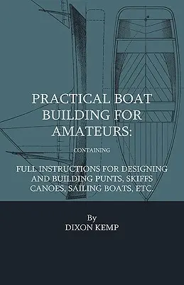 Practical Boat Building For Amateurs (en anglais) - Practical Boat Building For Amateurs