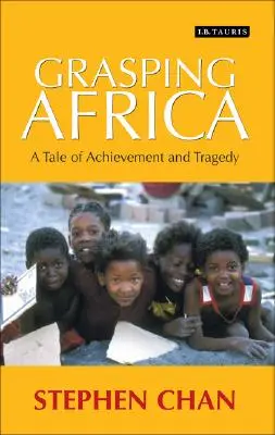 Saisir l'Afrique : Une histoire de tragédie et de réussite - Grasping Africa: A Tale of Tragedy and Achievement