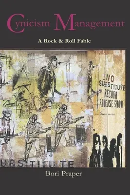 La gestion du cynisme : Une fable rock & roll - Cynicism Management: A Rock & Roll Fable