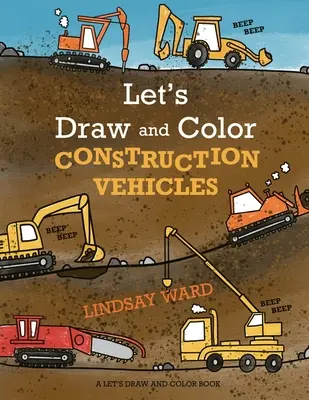 Dessinons et colorons des véhicules de construction - Let's Draw and Color Construction Vehicles