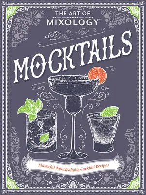 L'art de la mixologie : Mocktails - The Art of Mixology: Mocktails