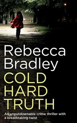COLD HARD TRUTH un thriller policier incontournable avec un rebondissement à couper le souffle - COLD HARD TRUTH an unputdownable crime thriller with a breathtaking twist