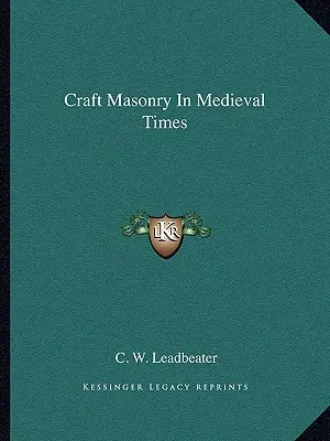 La maçonnerie artisanale à l'époque médiévale - Craft Masonry In Medieval Times