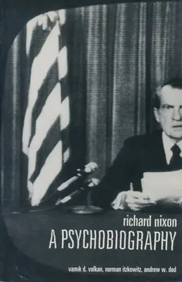 Richard Nixon : Une psychobiographie - Richard Nixon: A Psychobiography