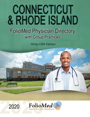 Connecticut and Rhode Island Physician Directory with Group Practices 2020 Thirty-Fifth Edition (annuaire des médecins du Connecticut et du Rhode Island avec les cabinets de groupe) - Connecticut and Rhode Island Physician Directory with Group Practices 2020 Thirty-Fifth Edition