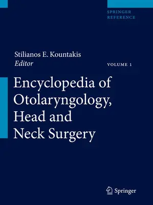 Encyclopédie d'oto-rhino-laryngologie, chirurgie de la tête et du cou - Encyclopedia of Otolaryngology, Head and Neck Surgery
