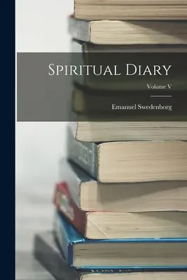 Journal spirituel ; Volume V - Spiritual Diary; Volume V