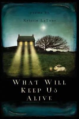 Ce qui nous maintiendra en vie - What Will Keep Us Alive