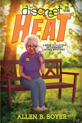 Discret dans la chaleur : Le mystère de la maison de retraite Bess Bullock - Discreet in the Heat: A Bess Bullock Retirement Home Mystery