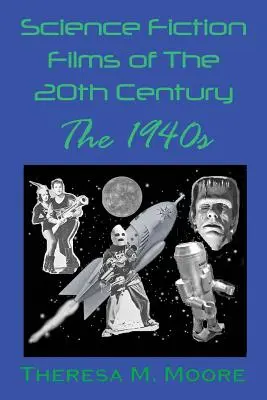 Films de science-fiction du 20e siècle : Les années 40 - Science Fiction Films of The 20th Century: The 1940s