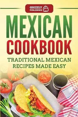 Livre de cuisine mexicaine : Recettes mexicaines traditionnelles faciles - Mexican Cookbook: Traditional Mexican Recipes Made Easy