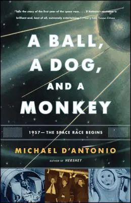 Un ballon, un chien et un singe : 1957 - La course à l'espace commence - A Ball, a Dog, and a Monkey: 1957 - The Space Race Begins