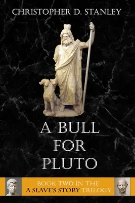 Un taureau pour Pluton : l'histoire d'un esclave, livre 2 - A Bull For Pluto: A Slave's Story, Book 2
