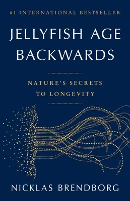 Les méduses vieillissent à l'envers : Les secrets de la nature pour la longévité - Jellyfish Age Backwards: Nature's Secrets to Longevity