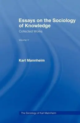 Essais de sociologie de la connaissance V 5 - Essays Sociology Knowledge V 5
