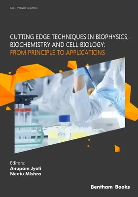 Techniques de pointe en biophysique, biochimie et biologie cellulaire : Du principe à l'application : Du principe à l'application - Cutting Edge Techniques in Biophysics, Biochemistry and Cell Biology: From Principle to Applications: From Principle to Applications