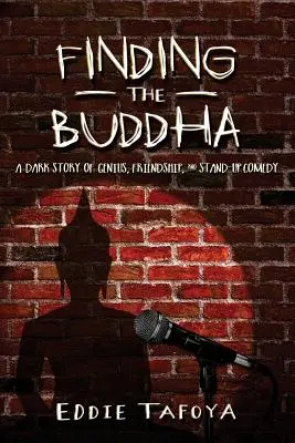 Trouver le Bouddha : Une sombre histoire de génie, d'amitié et de stand-up comedy - Finding the Buddha: A dark story of genius, friendship, and stand-up comedy