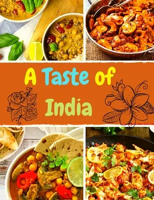 Le goût de l'Inde : Recettes authentiques des cuisines de l'Inde - A Taste of India: Authentic Recipes from Across the Kitchens of India