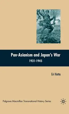 Le panasiatisme et la guerre du Japon 1931-1945 - Pan-Asianism and Japan's War 1931-1945