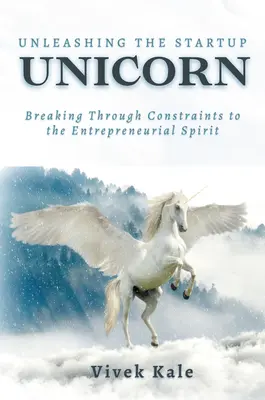 Libérer la licorne des startups : Dépasser les contraintes de l'esprit d'entreprise - Unleashing the Startup Unicorn: Breaking Through Constraints to the Entrepreneurial Spirit