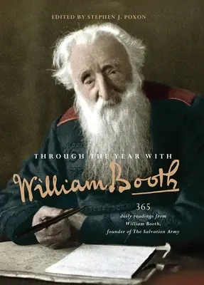 Tout au long de l'année avec William Booth : 365 lectures quotidiennes de William Booth, fondateur de l'Armée du Salut - Through the Year with William Booth: 365 daily readings from William Booth, founder of The Salvation Army