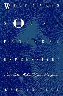 L'expressivité des formes sonores : le mode poétique de la perception de la parole - What Makes Sound Patterns Expressive?: The Poetic Mode of Speech Perception
