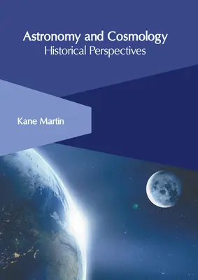 Astronomie et cosmologie : perspectives historiques - Astronomy and Cosmology: Historical Perspectives