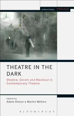 Le théâtre dans l'obscurité : ombre, morosité et noirceur dans le théâtre contemporain - Theatre in the Dark: Shadow, Gloom and Blackout in Contemporary Theatre