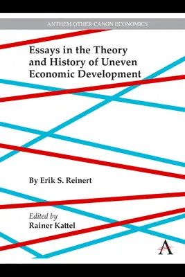 L'autre canon de l'économie, volume 1 : Essais sur la théorie et l'histoire du développement économique inégal - The Other Canon of Economics, Volume 1: Essays in the Theory and History of Uneven Economic Development