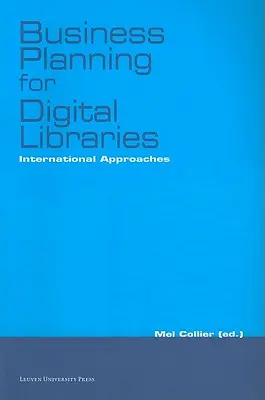 Planification d'entreprise pour les bibliothèques numériques : Approches internationales - Business Planning for Digital Libraries: International Approaches