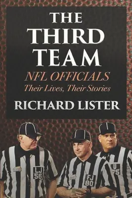 La troisième équipe : Les officiels de la NFL. Leurs vies, leurs histoires - The Third Team: NFL Officials. Their Lives, Their Stories