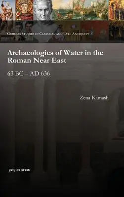 Archéologies de l'eau dans le Proche-Orient romain - Archaeologies of Water in the Roman Near East