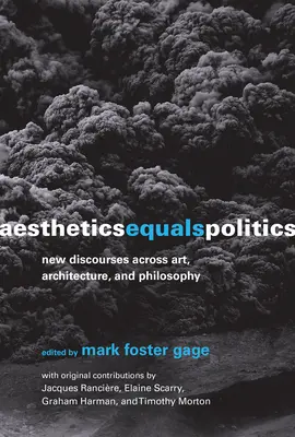 L'esthétique égale la politique : De nouveaux discours à travers l'art, l'architecture et la philosophie - Aesthetics Equals Politics: New Discourses across Art, Architecture, and Philosophy