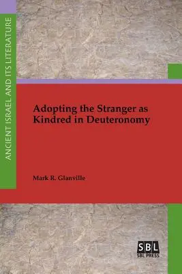 L'adoption de l'étranger comme membre de la famille dans le Deutéronome - Adopting the Stranger as Kindred in Deuteronomy