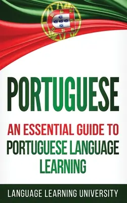 Le portugais : Guide essentiel pour l'apprentissage du portugais - Portuguese: An Essential Guide to Portuguese Language Learning