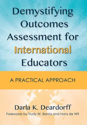 Démystifier l'évaluation des résultats pour les éducateurs internationaux : Une approche pratique - Demystifying Outcomes Assessment for International Educators: A Practical Approach