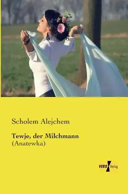 Tewje, der Milchmann : (Anatewka) - Tewje, der Milchmann: (Anatewka)